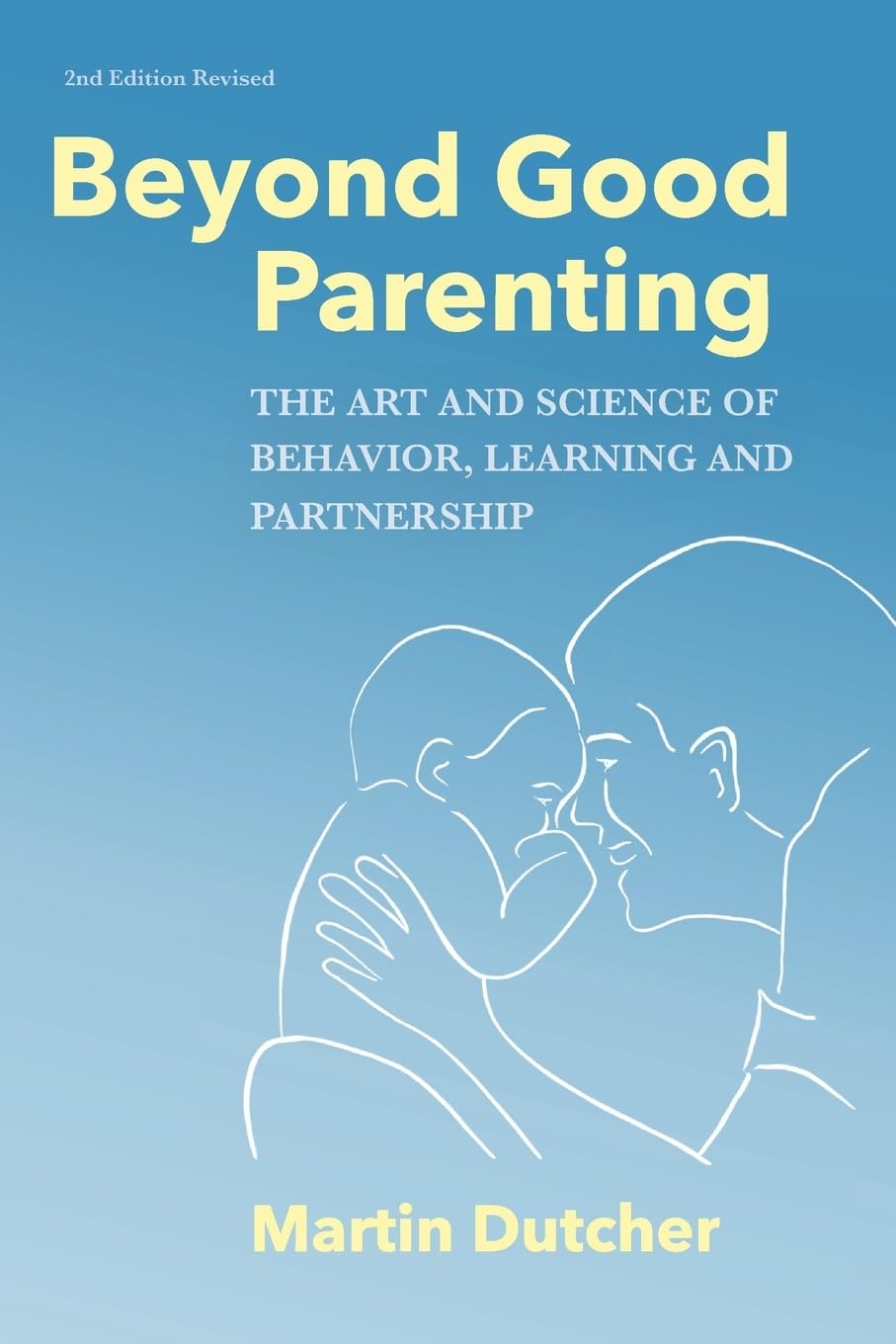 Beyond Good Parenting: The Art & Science of Behavior, Learning, and Partnership Parents & Children