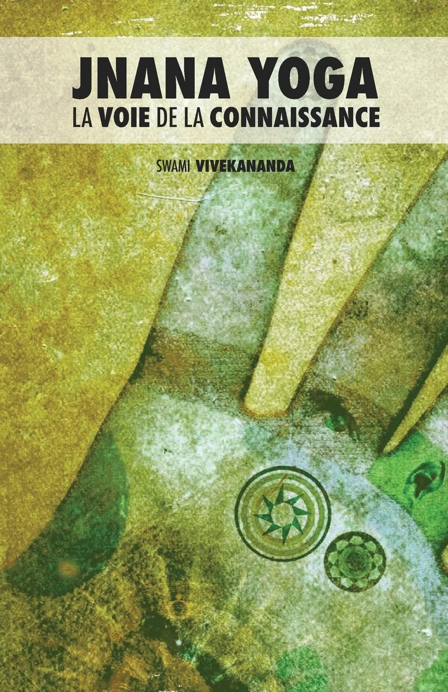 Jnana Yoga : La Voie de la Connaissance book