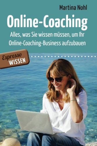 Online-Coaching: Alles, was Sie wissen müssen, um Ihr Online-Coaching-Business aufzubauen Business, Finance & Career