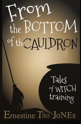 From the Bottom of the Cauldron: Tales of Witch Training book