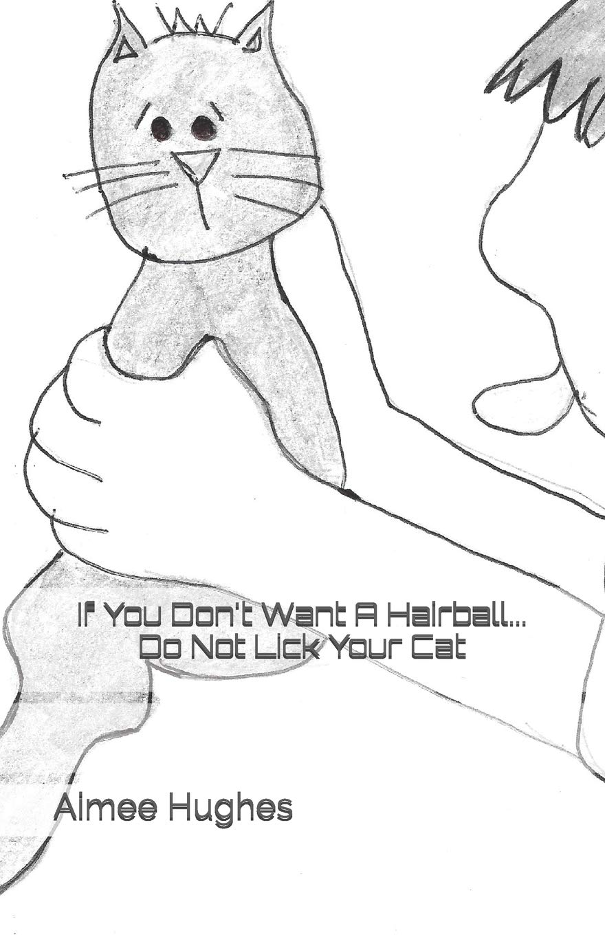 If You Don't Want A Hairball...Do Not Lick Your Cat Novels & Short Stories
