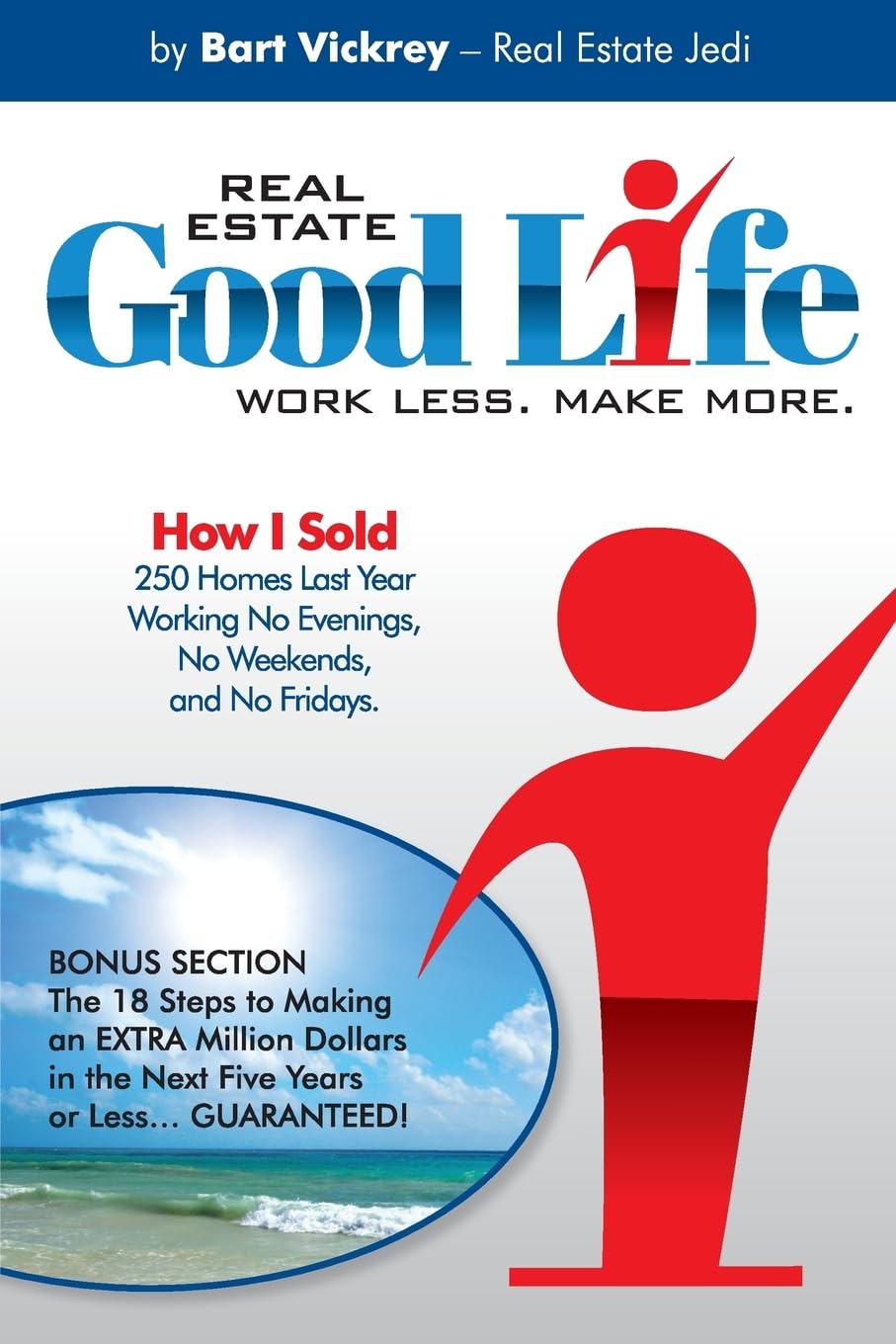 Real Estate Good Life: How I Sold 250 Homes Last Year, Working No Evenings, No Weekends, and No Fridays Books
