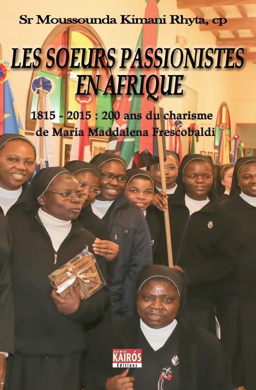 Les Soeurs Passionistes en Afrique: 1815-2015 : 200 ANS du charisme de Maria Maddalena Frescobaldi Religion & Esotericism