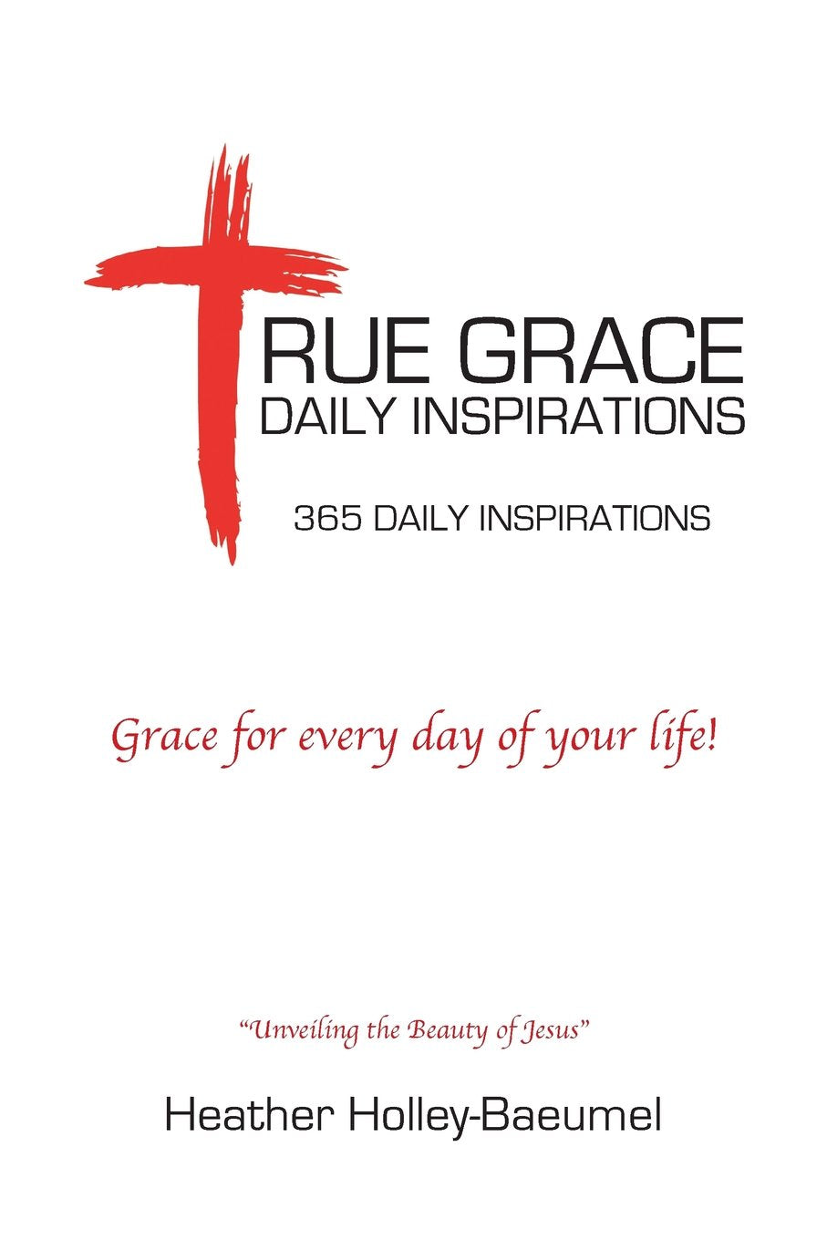 True Grace Daily Inspirations: Grace for every day of your life! Religion & Esotericism