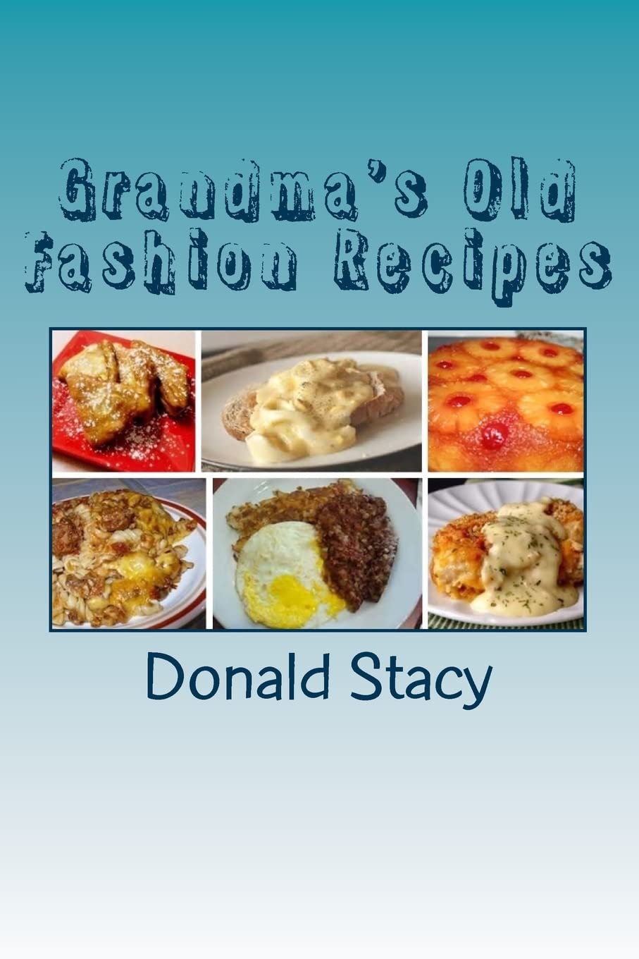 Grandma's Old Fashion Recipes Cooking & Enjoying