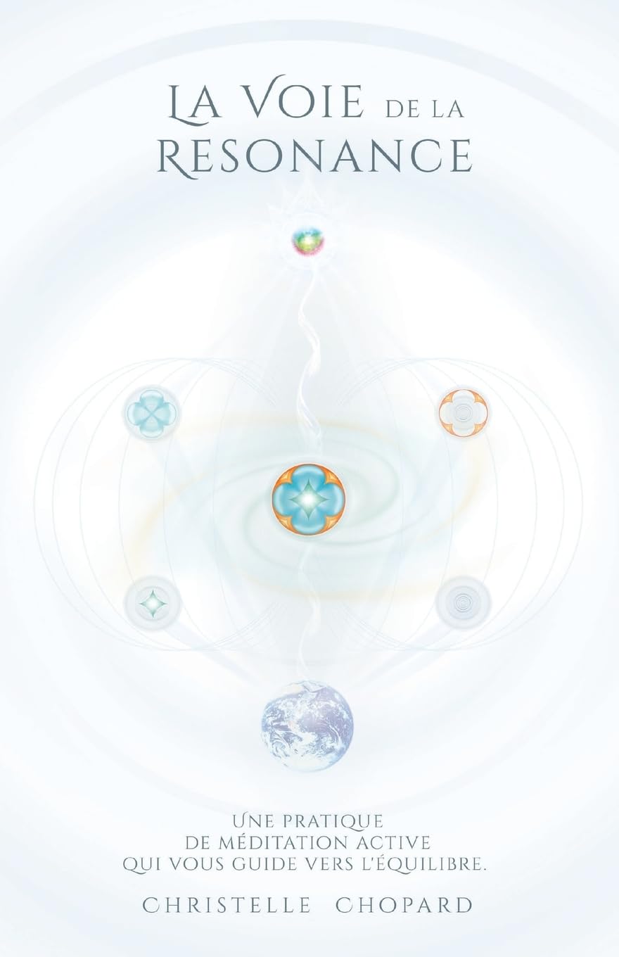 La Voie de la Resonance: Une pratique de meditation active qui accompagne vers l'equilibre, base sur les cinq elements. book
