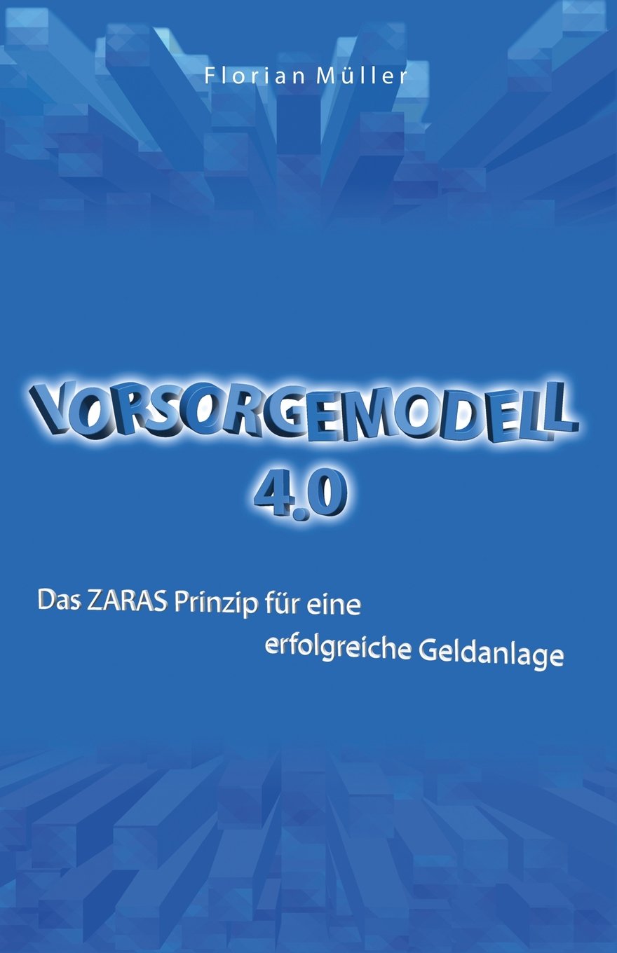 Vorsorgemodell 4.0: Das ZARAS Prinzip für eine erfolgreiche Geldanlage book