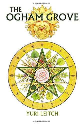 The Ogham Grove: The Year Wheel of the Celtic/Druidic god Ogma the Sun-Faced book