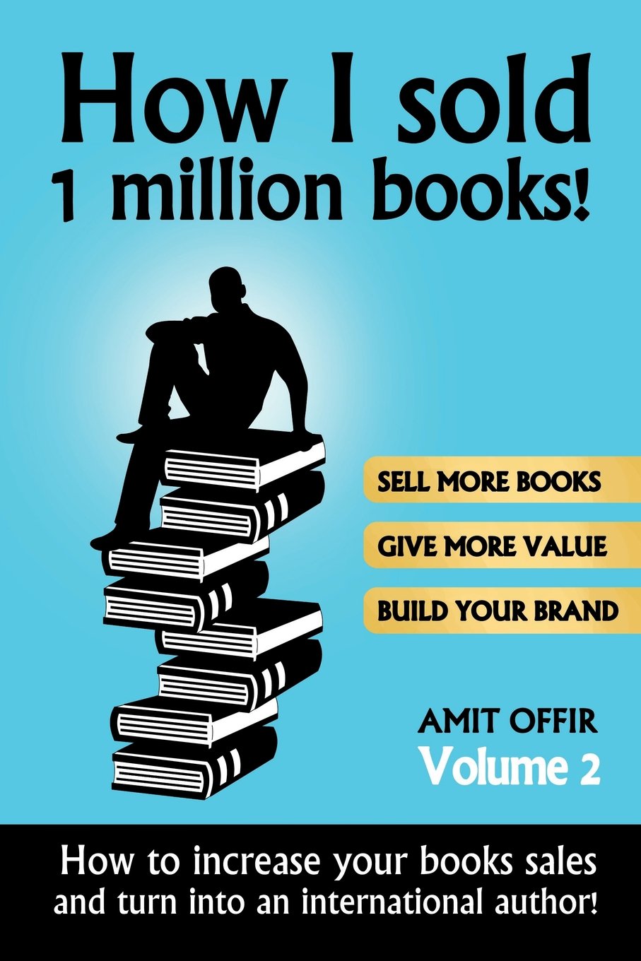 How I sold 1 million books!: How to increase your sales and turn into an international bestselling author! book