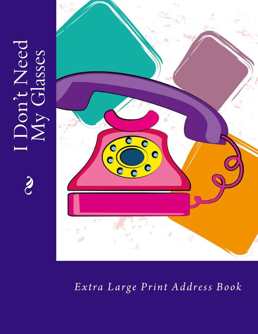 I Don't Need My Glasses: Extra Large Print Address Book (Large Address Books) Home & Household