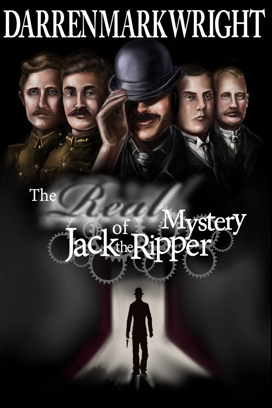 The Real Mystery of Jack the Ripper: The Untold Investigation Historical Fiction