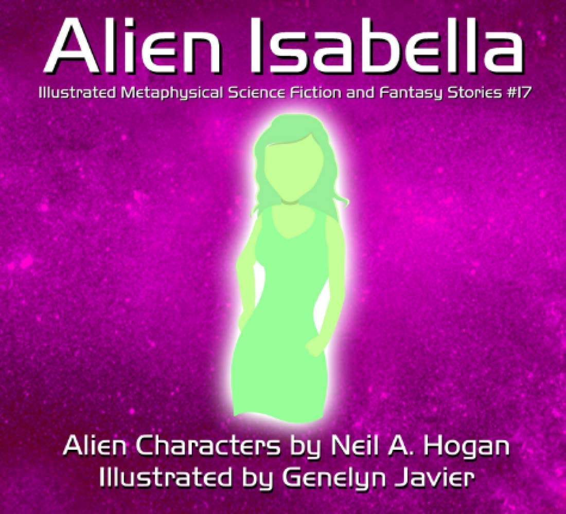 Alien Isabella: Illustrated Metaphysical Science Fiction and Fantasy Stories (Alien Characters, Band 17) Romance