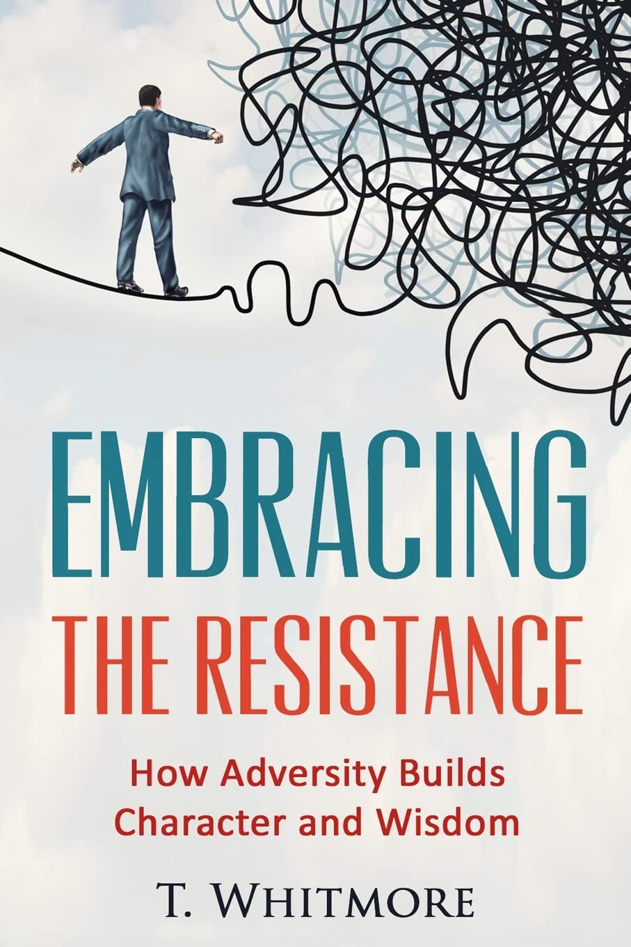 Embracing the Resistance: How Adversity Builds Character and Wisdom Lifestyle