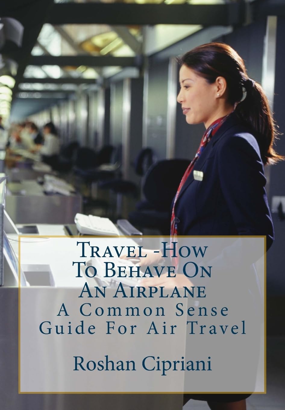 Travel:How To Behave On An Airplane: A Common Sense Guide For Air Travel Travel Guides