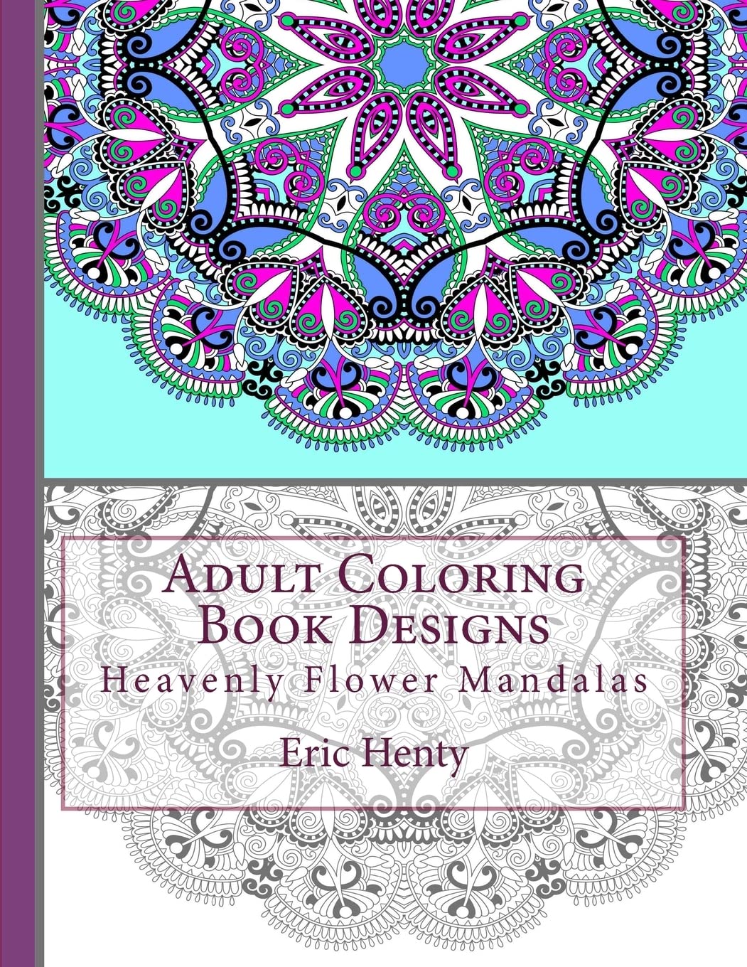 Adult Coloring Book Designs: Heavenly Flower Mandalas (Stress Relieving Art, Band 1) Hobbies & Crafts