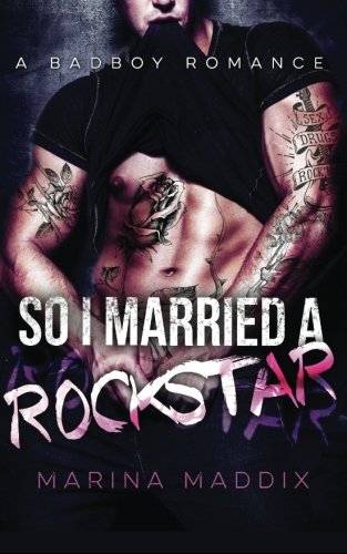 So I Married A Rockstar: A Bad Boy Romance Contemporary Romance