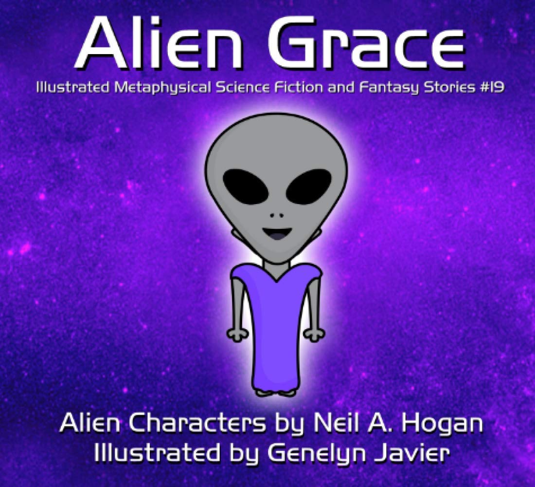 Alien Grace: Illustrated Metaphysical Science Fiction and Fantasy Stories (Alien Characters, Band 19) Novels & Short Stories