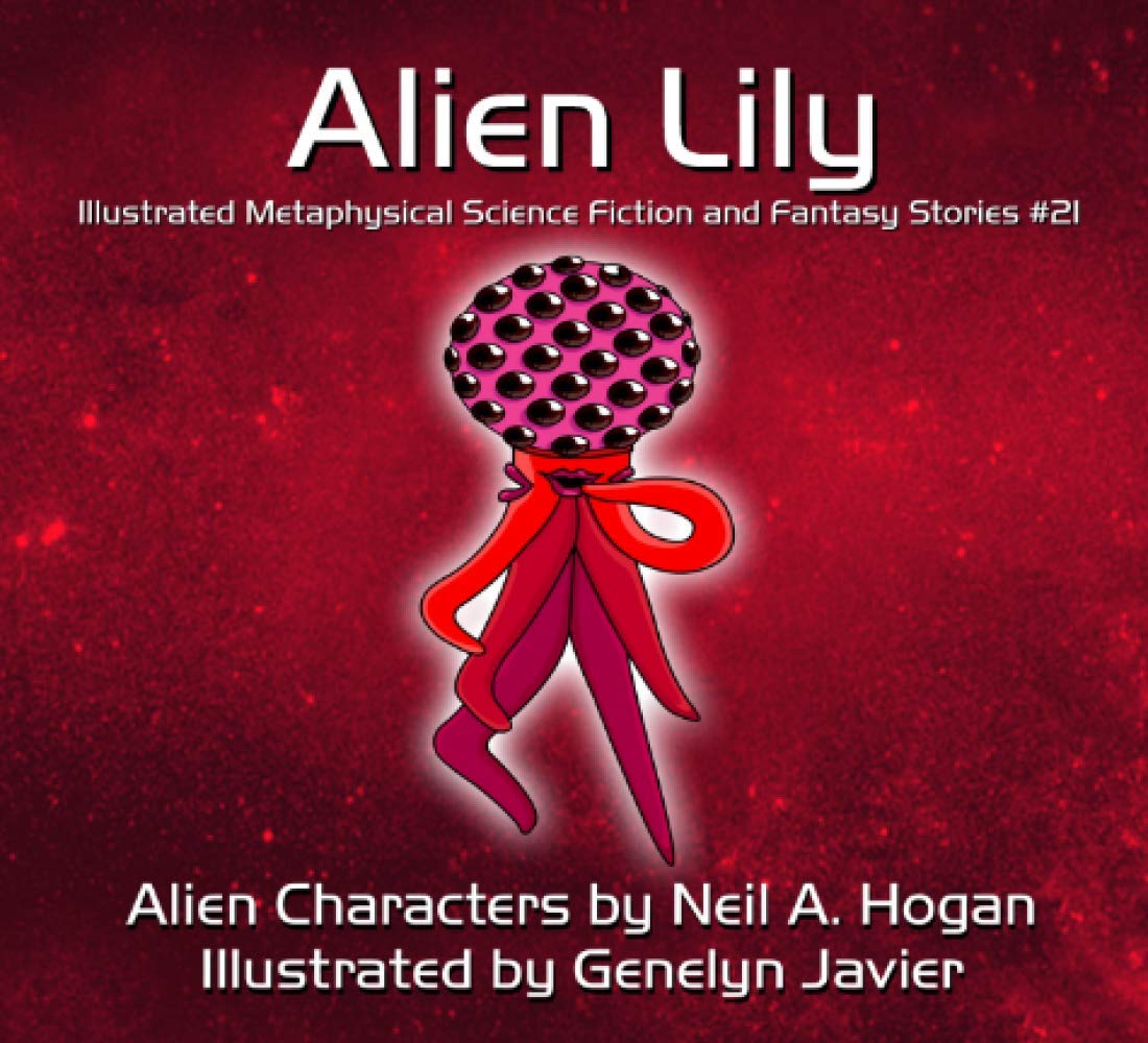 Alien Lily: Illustrated Metaphysical Science Fiction and Fantasy Stories (Alien Characters, Band 21) Novels & Short Stories
