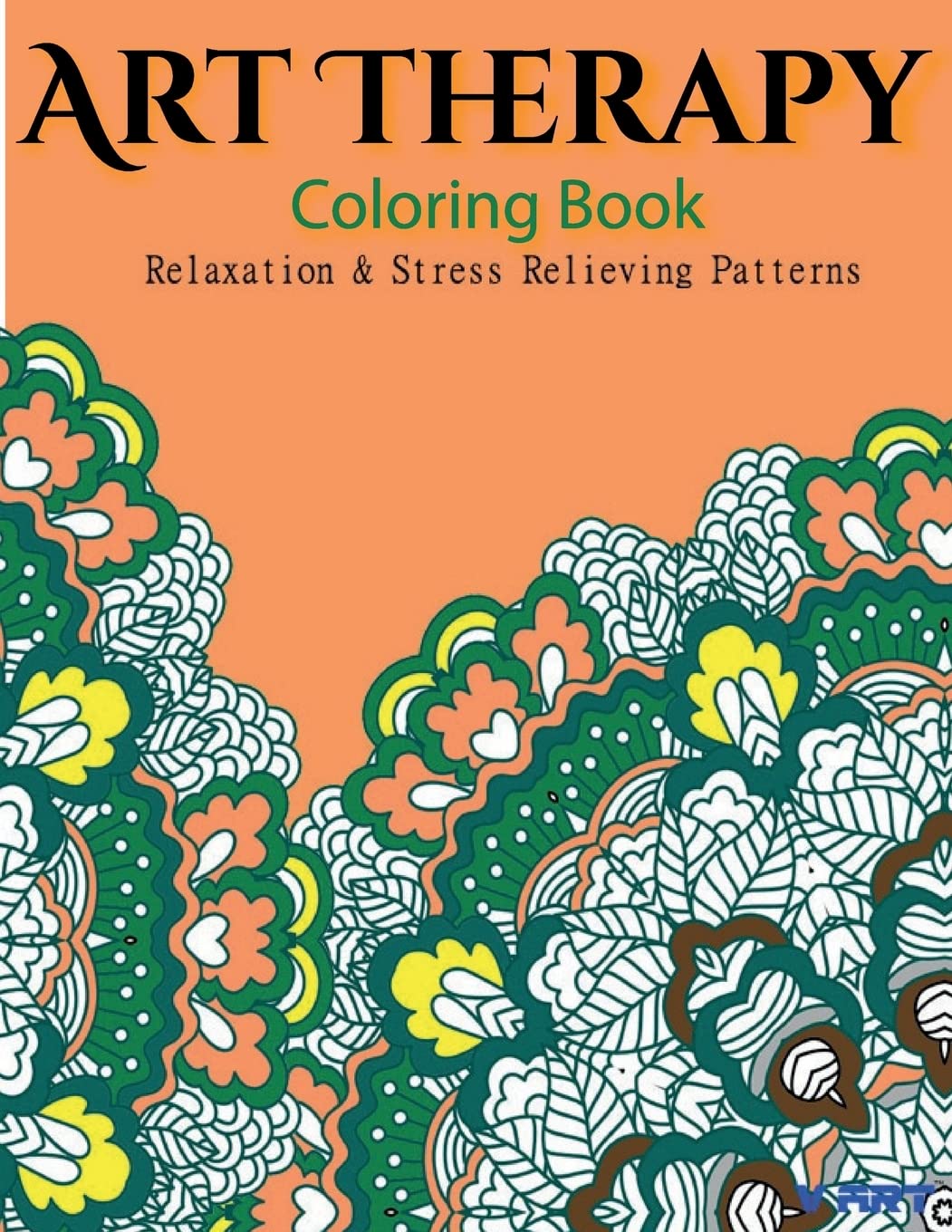 Art Therapy Coloring Book: Art Therapy Coloring Books for Adults : Stress Relieving Patterns Arts & Music