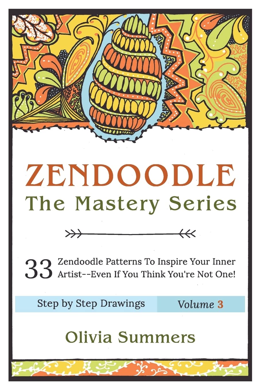 Zendoodle: 33 Zendoodle Patterns to Inspire Your Inner Artist--Even if You Think You're Not One (Zendoodle Mastery Series, Band 3) Arts & Music