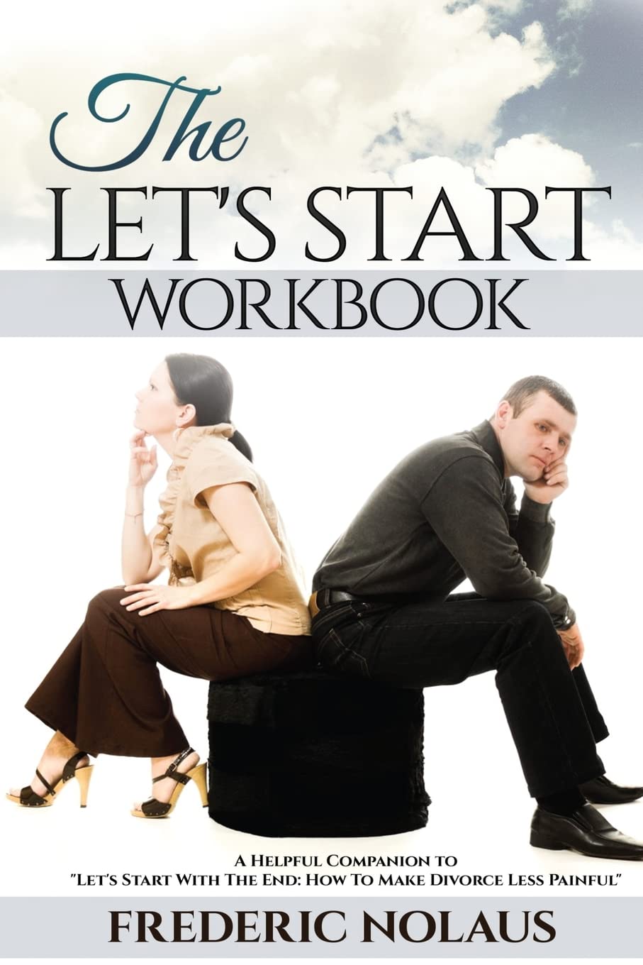 The "Let's Start" Workbook: A Helpful Companion to "Let's Start With The End" Parents & Children