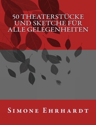 50 Theaterstücke und Sketche für alle Gelegenheiten Drama