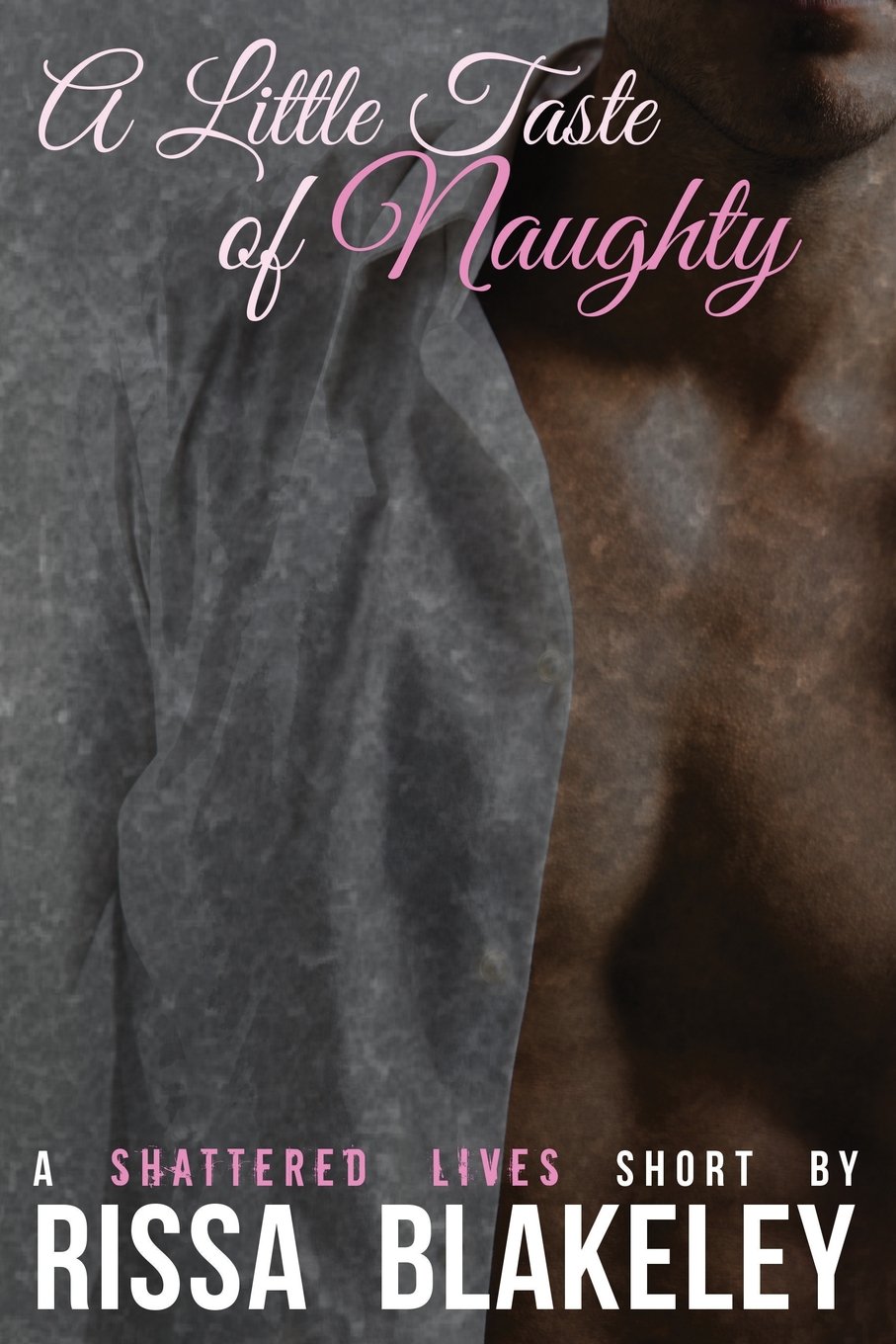 A Little Taste of Naughty (A Shattered Lives Short Story) Contemporary Romance