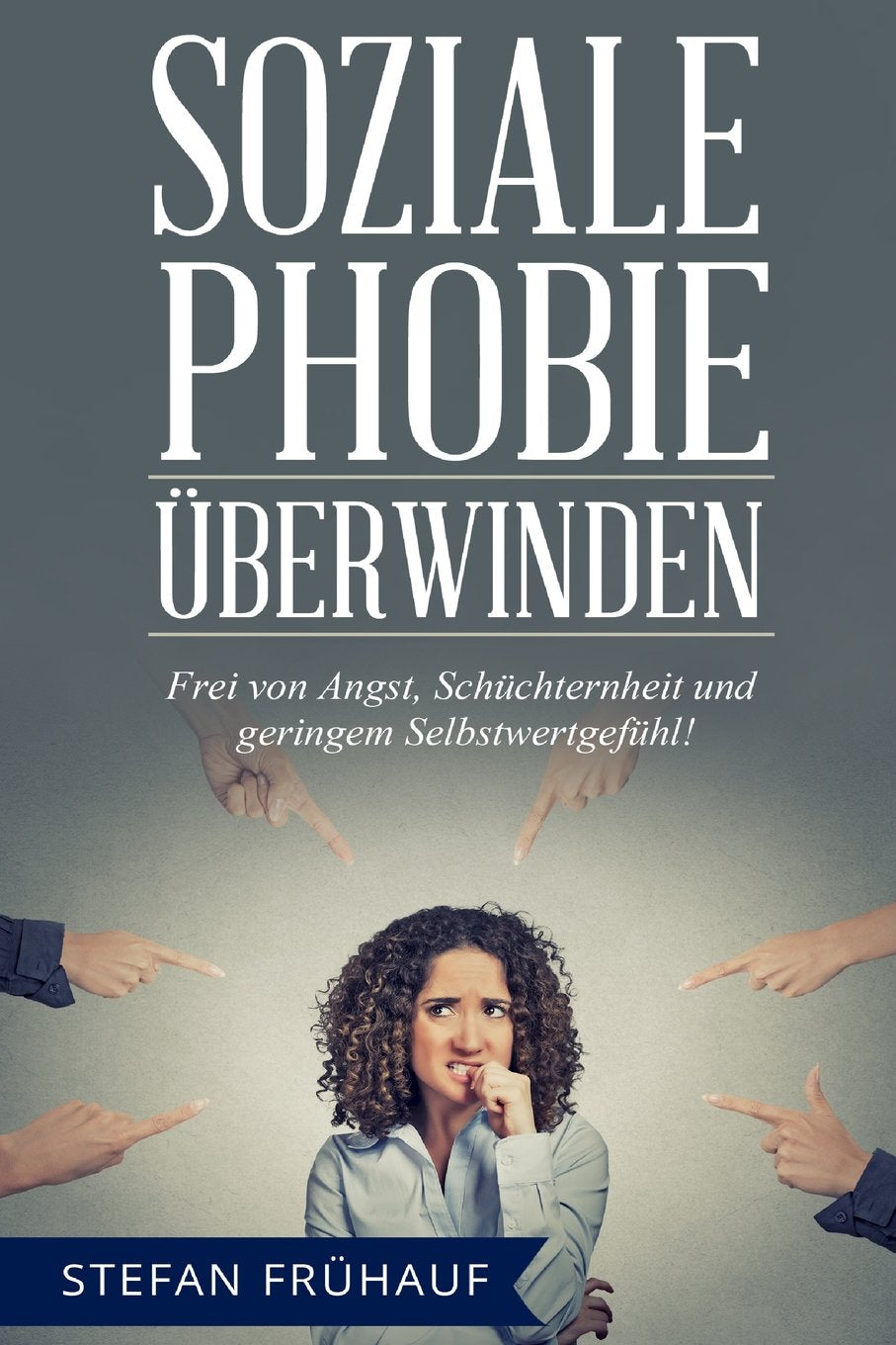Soziale Phobie überwinden: Frei von Angst, Schüchternheit und geringem Selbstwertgefühl - Bewährte Methoden für mehr Selbstbewusstsein, Kontaktfreudigkeit, Extraversion und Lebensfreude book