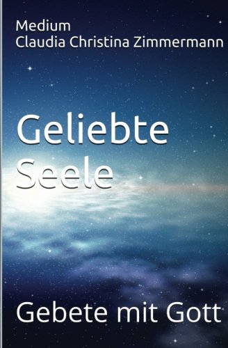 Geliebte Seele: Gebete mit Gott Religion & Esotericism