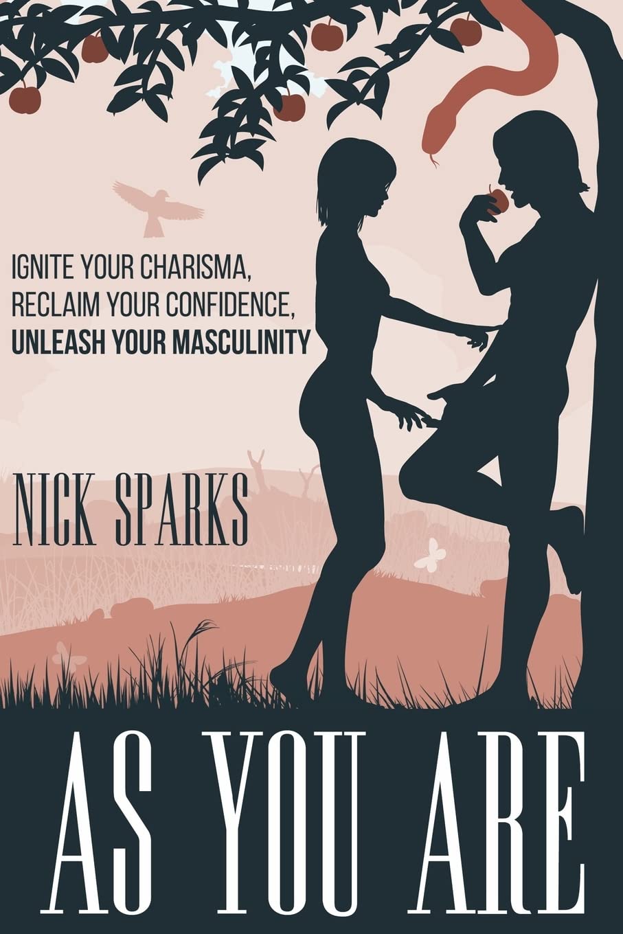 As You Are: Ignite Your Charisma, Reclaim Your Confidence, Unleash Your Masculinity book