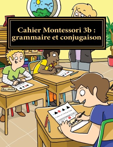 Cahier Montessori 3b : grammaire et conjugaison: Conforme aux programmes CP, CE1 et CE2. book