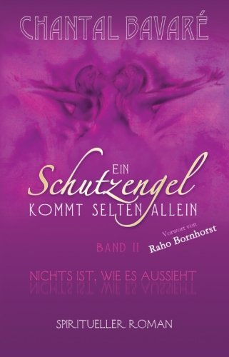 Ein Schutzengel kommt selten allein: Nichts ist, wie es aussieht Religion & Esotericism