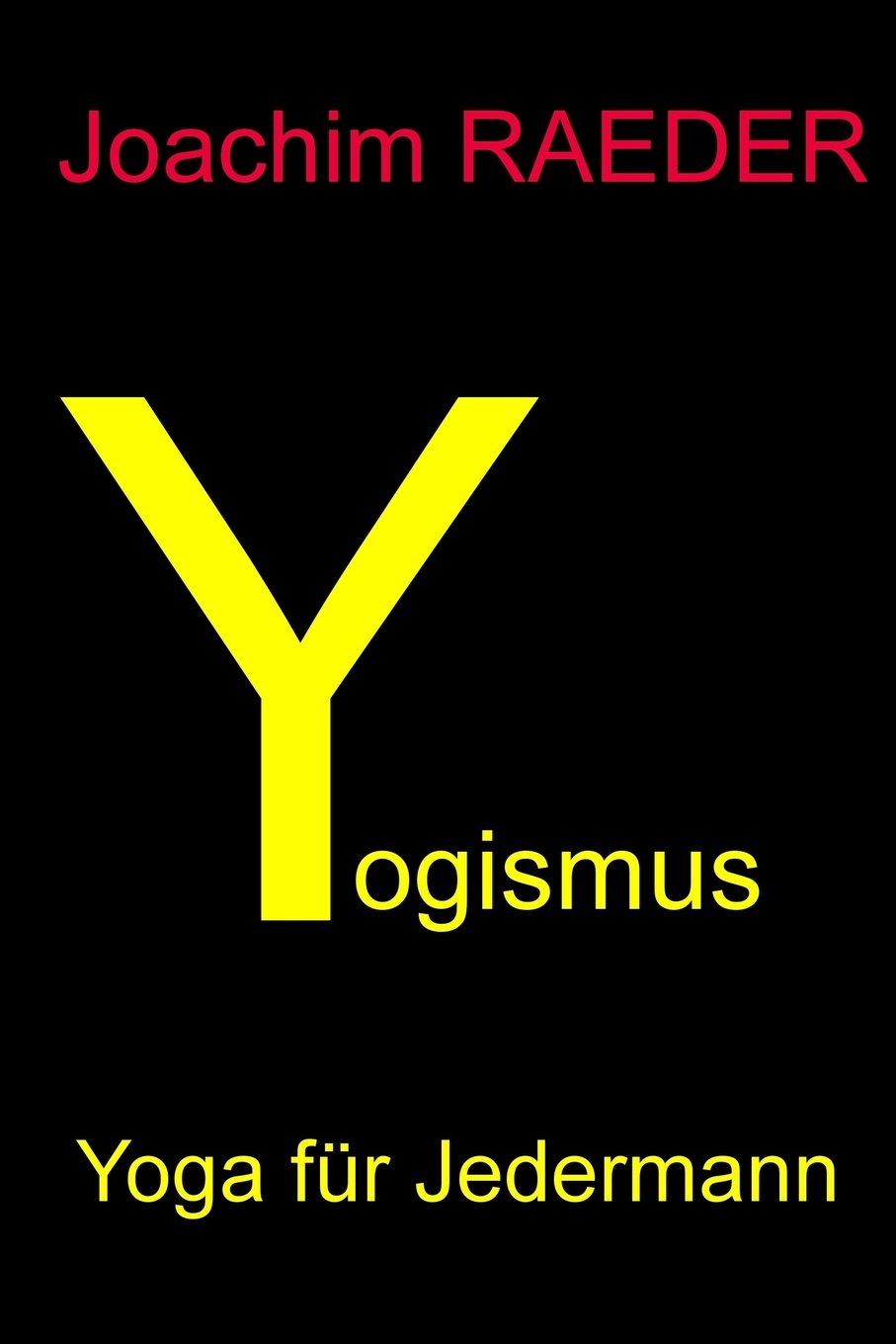 Yogismus: Yoga fuer Jedermann Health, Nutrition & Fitness