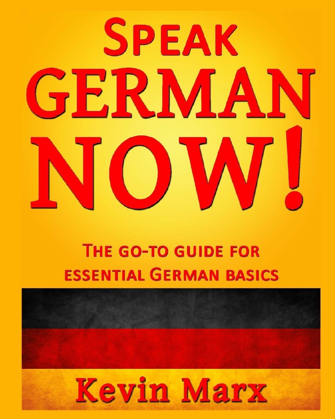 Speak German Now!: The Go-To Guide for Essential German Basics Foreign Languages ​​& Dictionaries