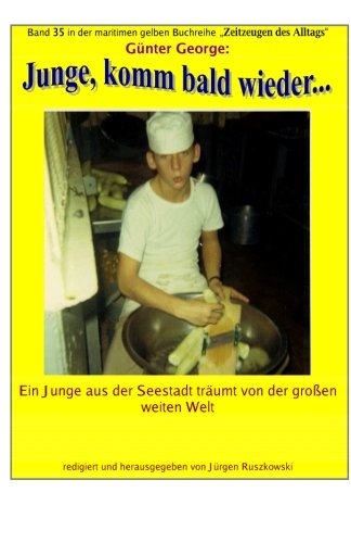 Junge, komm bald wieder? - Ein Junge aus der Seestadt traumt von der weiten Welt: Band 35 in der maritimen gelben Buchreihe bei Juergen Ruszkowski (maritime gelbe Buchreihe, Band 79) Memories