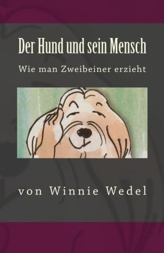 Der Hund und sein Mensch: Wie man Zweibeiner erzieht (Ewige Edition) Pets
