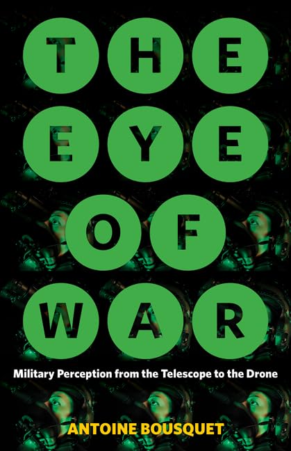 The Eye of War: Military Perception from the Telescope to the Drone Social Sciences