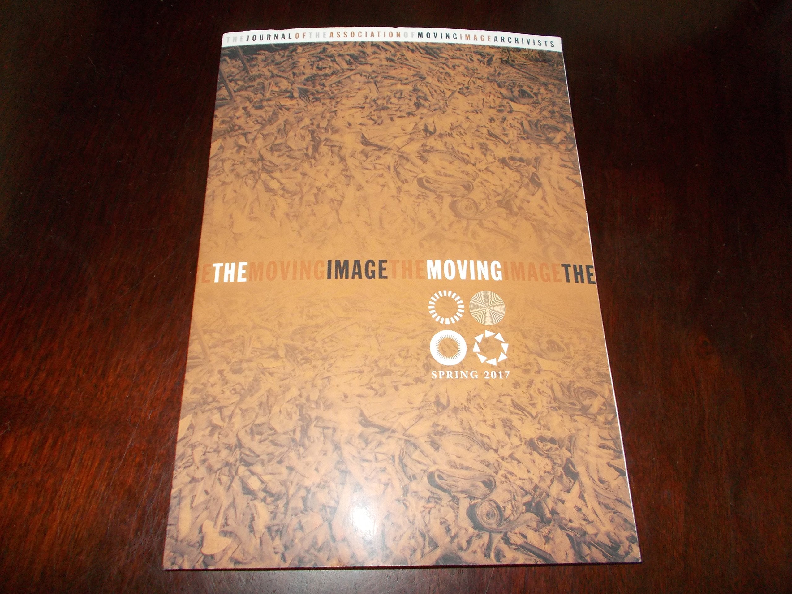 The Moving Image 17.1: Spring, 2017 (The Journal of the Association of Moving Image Archivists) Social Sciences