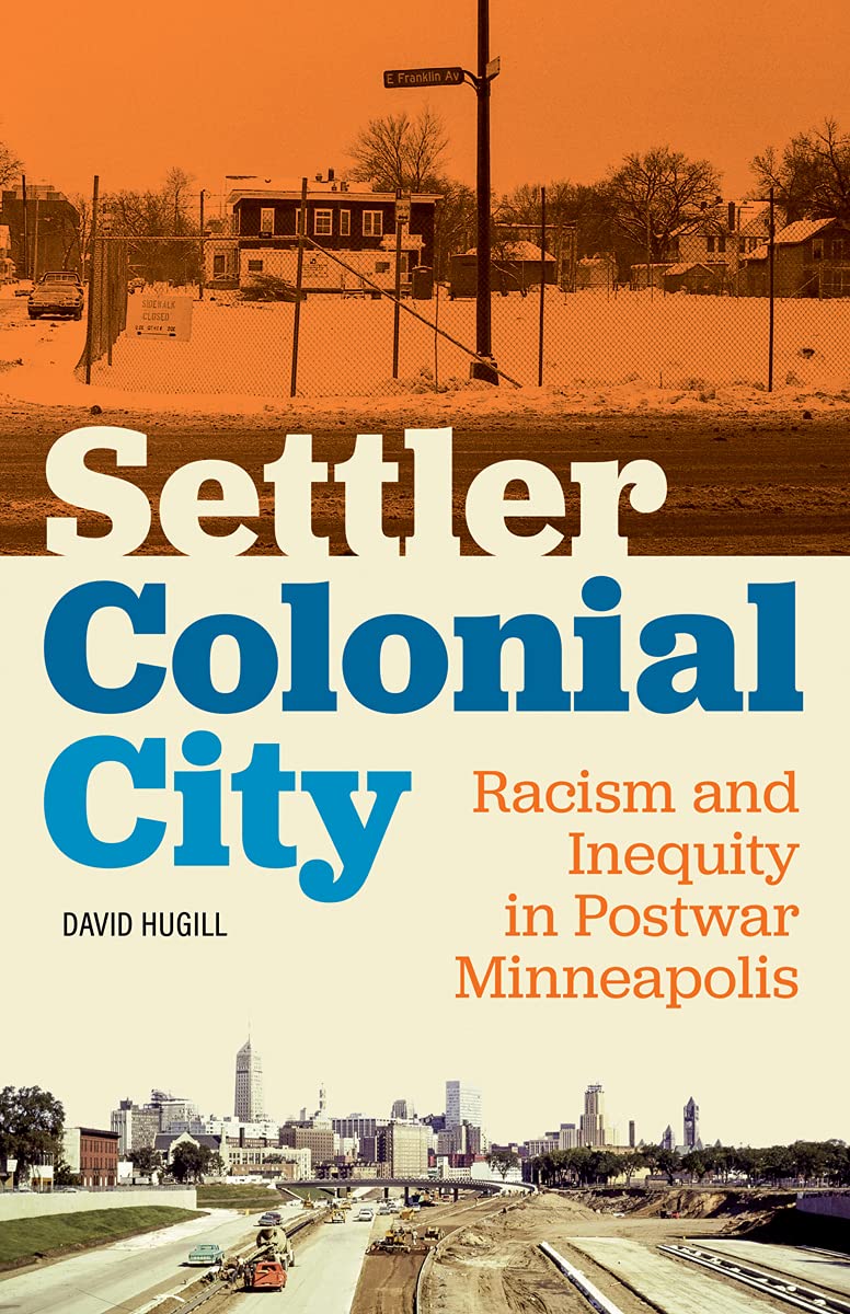 Settler Colonial City: Racism and Inequity in Postwar Minneapolis Social Sciences