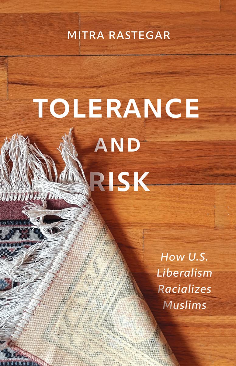 Tolerance and Risk: How U.S. Liberalism Racializes Muslims (Muslim International) Religion & Esotericism