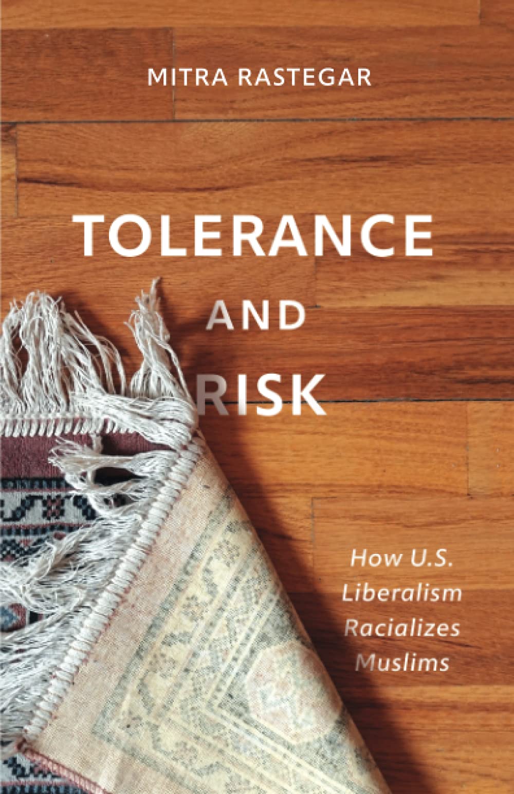 Tolerance and Risk: How U.S. Liberalism Racializes Muslims (Muslim International) Religion & Esotericism