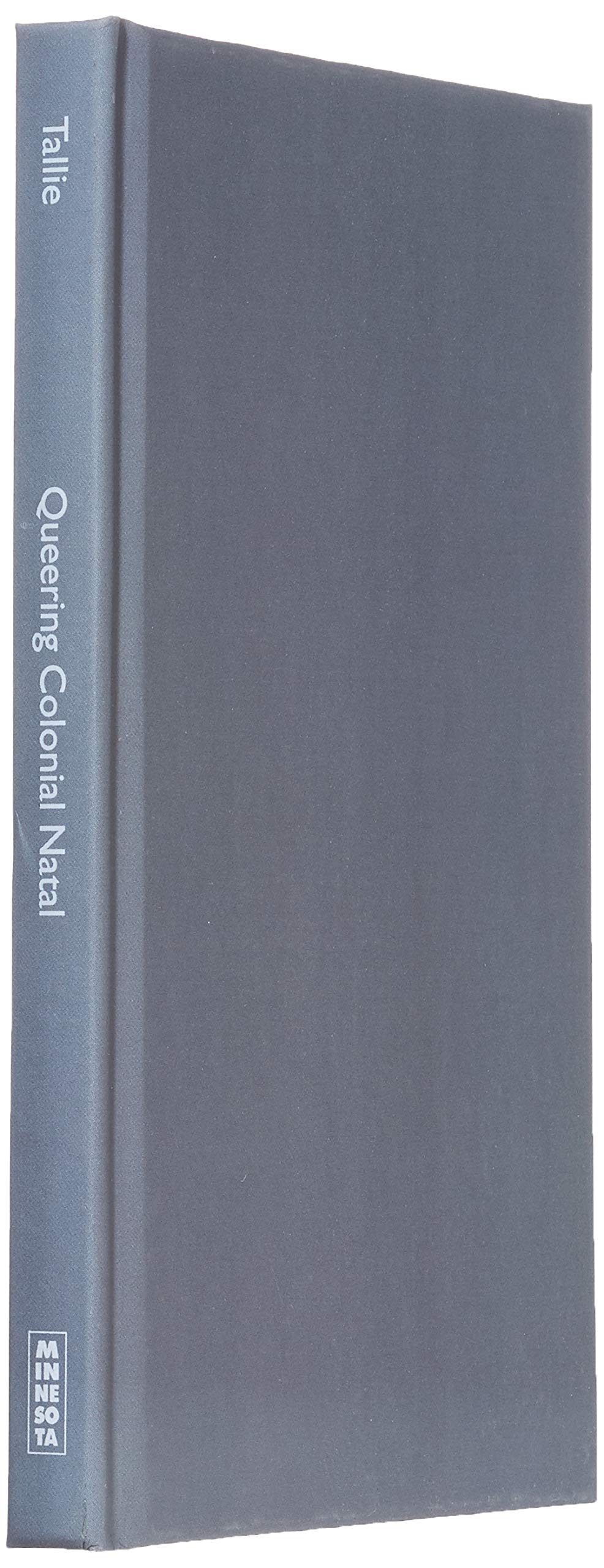 Queering Colonial Natal: Indigeneity and the Violence of Belonging in Southern Africa Books