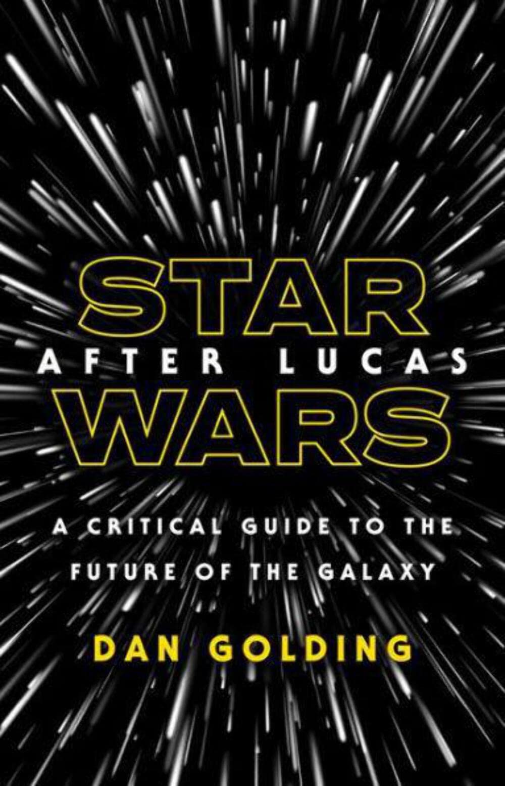 Star Wars After Lucas: A Critical Guide to the Future of the Galaxy Media & Communication