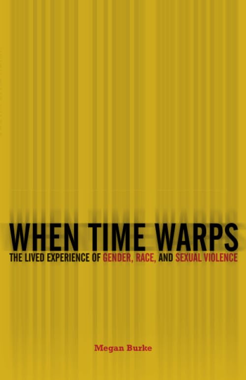 When Time Warps: The Lived Experience of Gender, Race, and Sexual Violence Philosophy