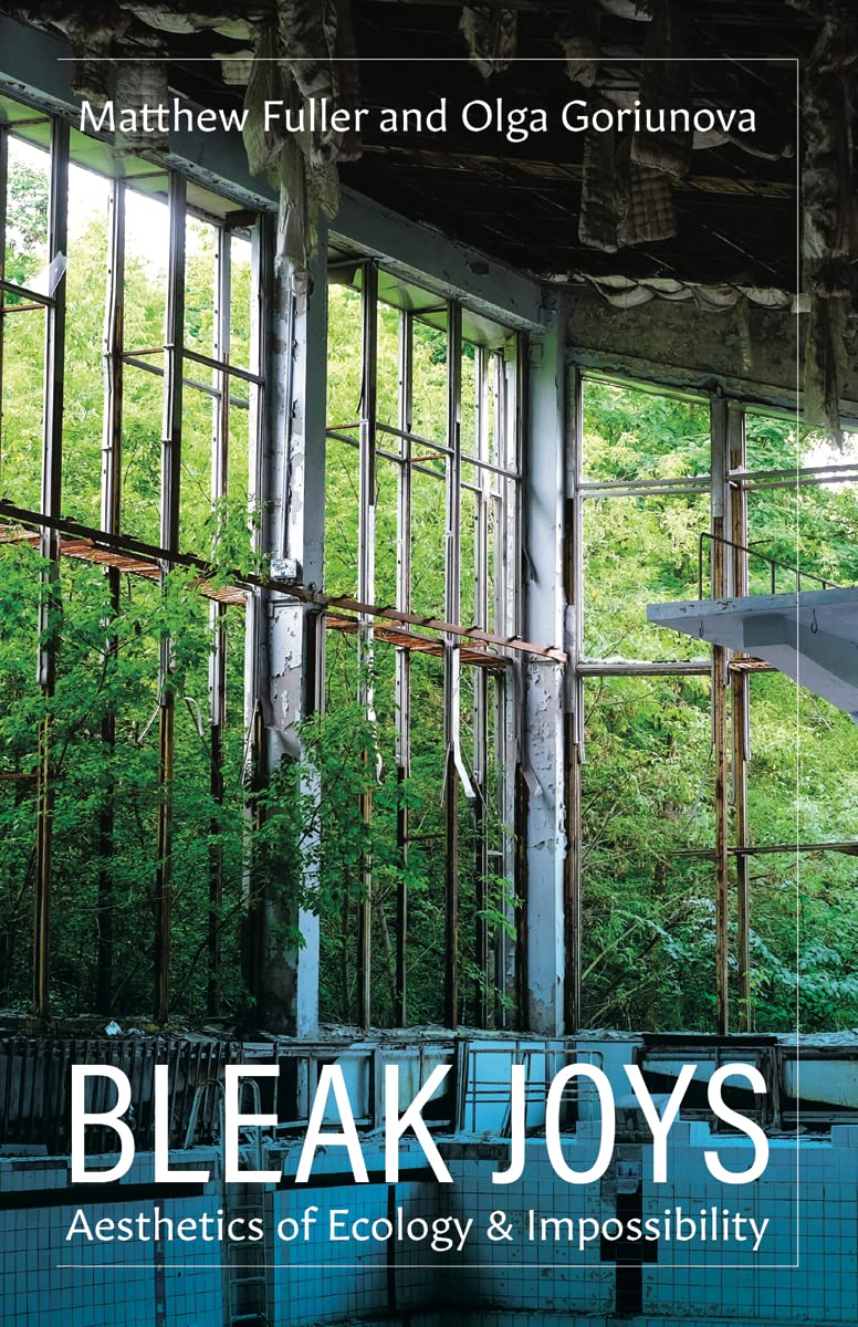 Bleak Joys: Aesthetics of Ecology and Impossibility: Aesthetics of Ecology and Impossibility Volume 53 (Posthumanities, Band 53) Philosophy