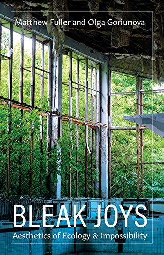 Bleak Joys: Aesthetics of Ecology and Impossibility: Aesthetics of Ecology and Impossibility Volume 53 (Posthumanities, Band 53) Philosophy
