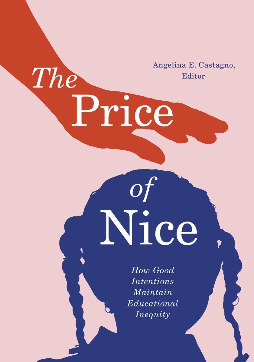 The Price of Nice: How Good Intentions Maintain Educational Inequity Books