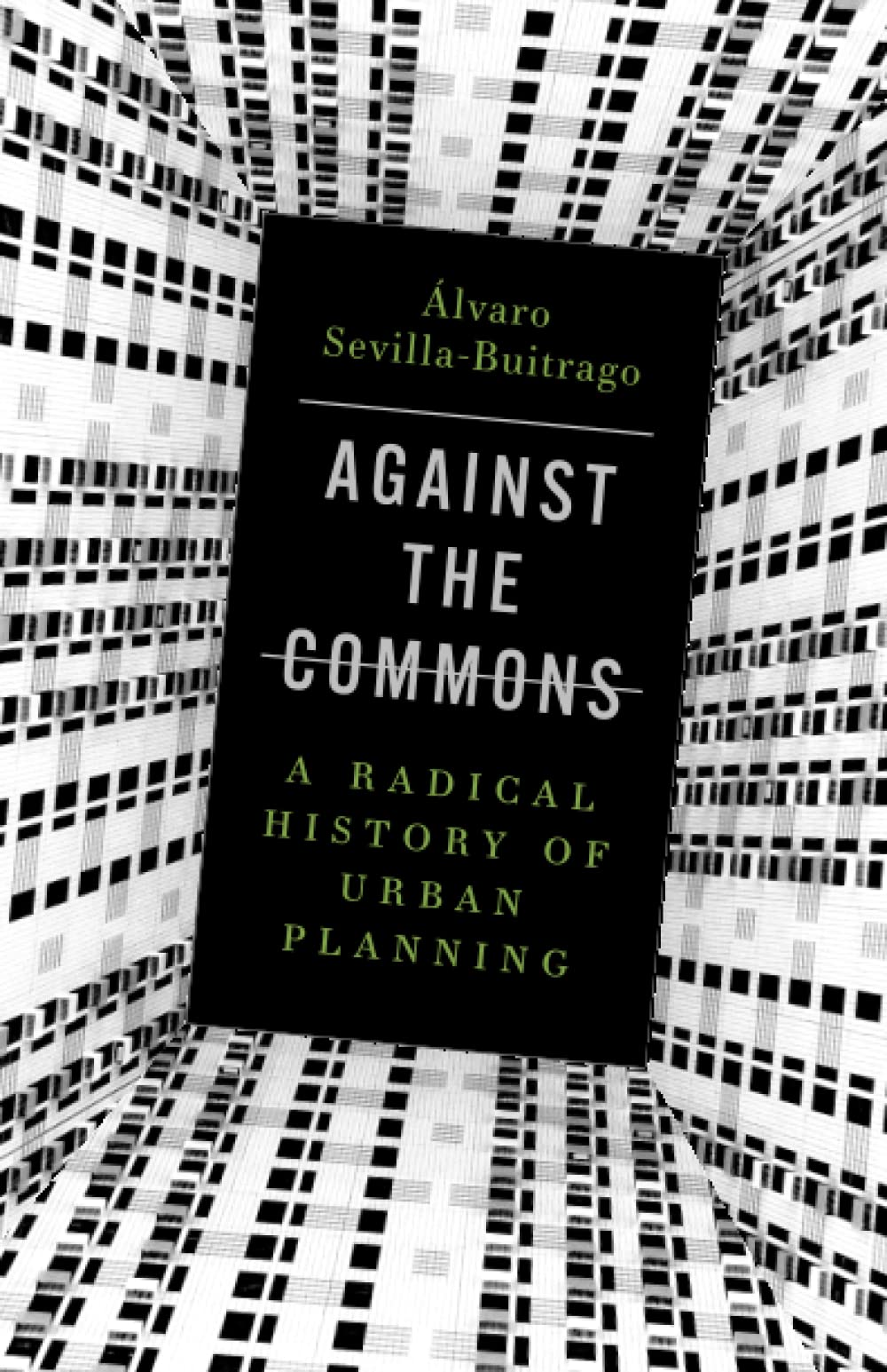 Against the Commons: A Radical History of Urban Planning Social Sciences