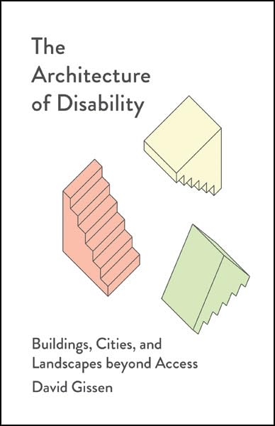 The Architecture of Disability: Buildings, Cities, and Landscapes Beyond Access Social Sciences
