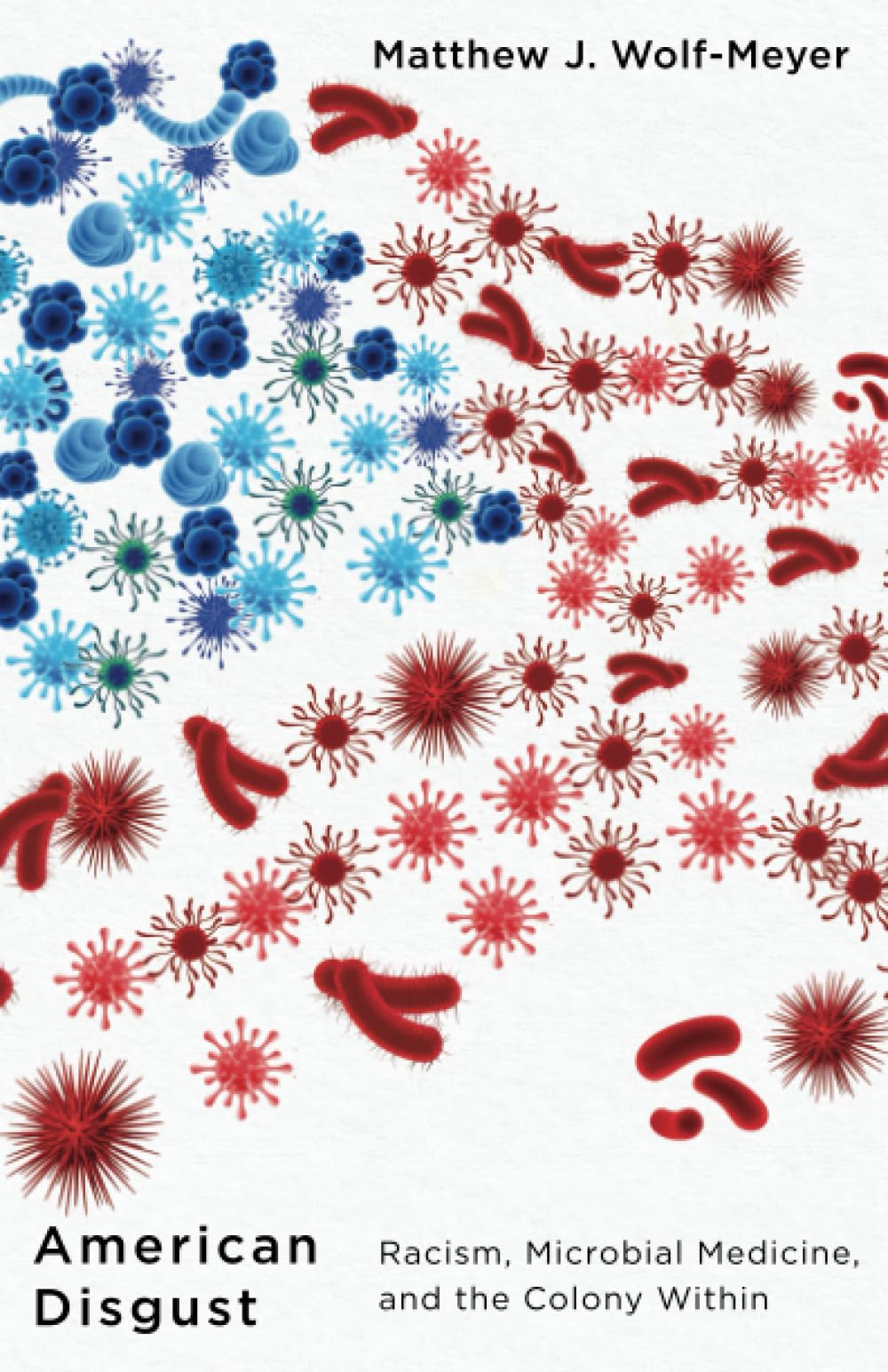 American Disgust: Racism, Microbial Medicine, and the Colony Within book